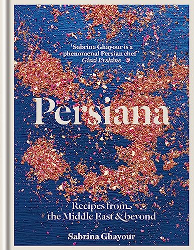 Persiana Cookbook: Authentic Middle Eastern Recipes for Home Cooking | Perfect for Dinner Parties & Family Meals