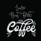 But First Coffee