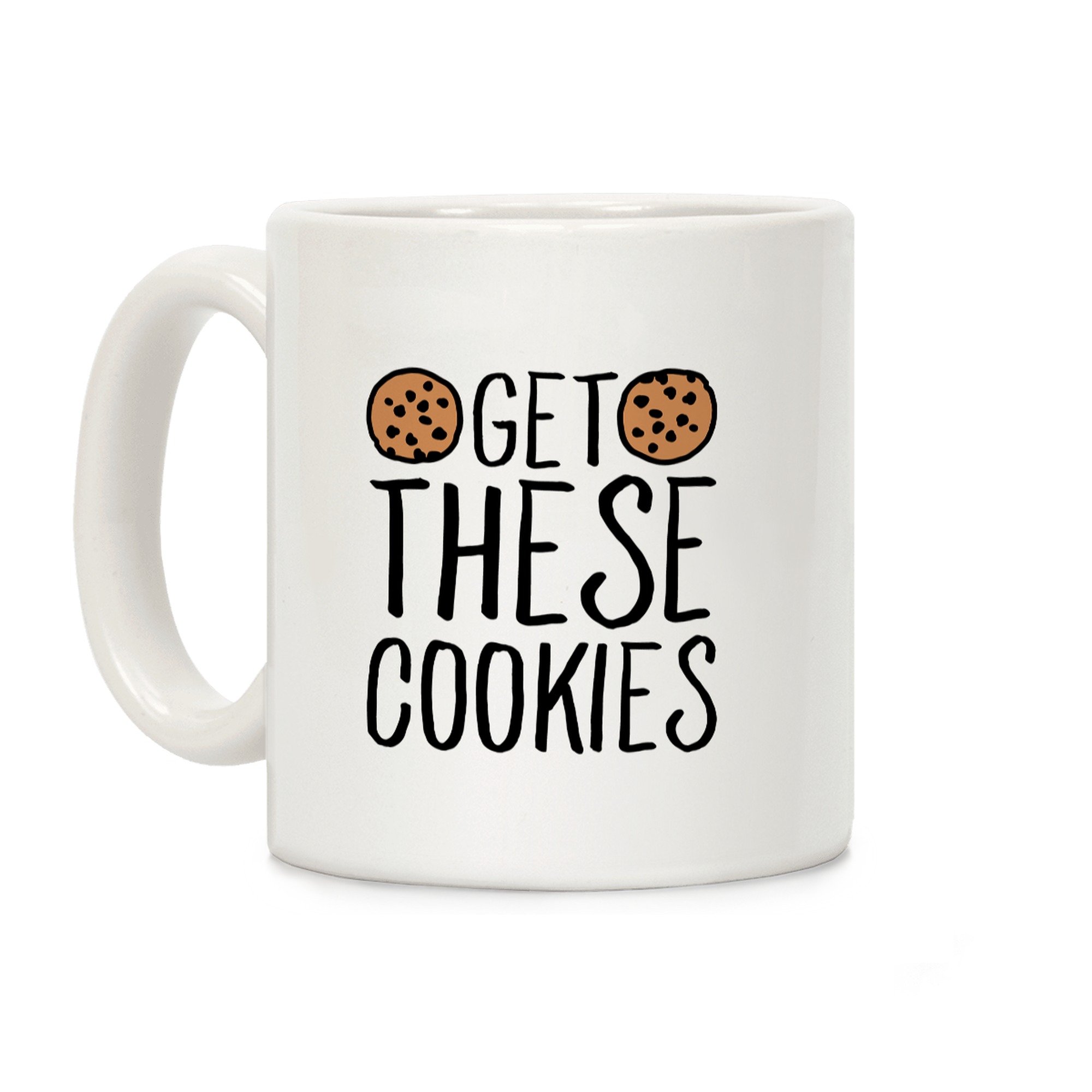 LookHUMAN Funny Get These Cookies Parody White 11oz Ceramic Coffee Mug - Perfect for Office Humor, Gifts & Coffee Lovers