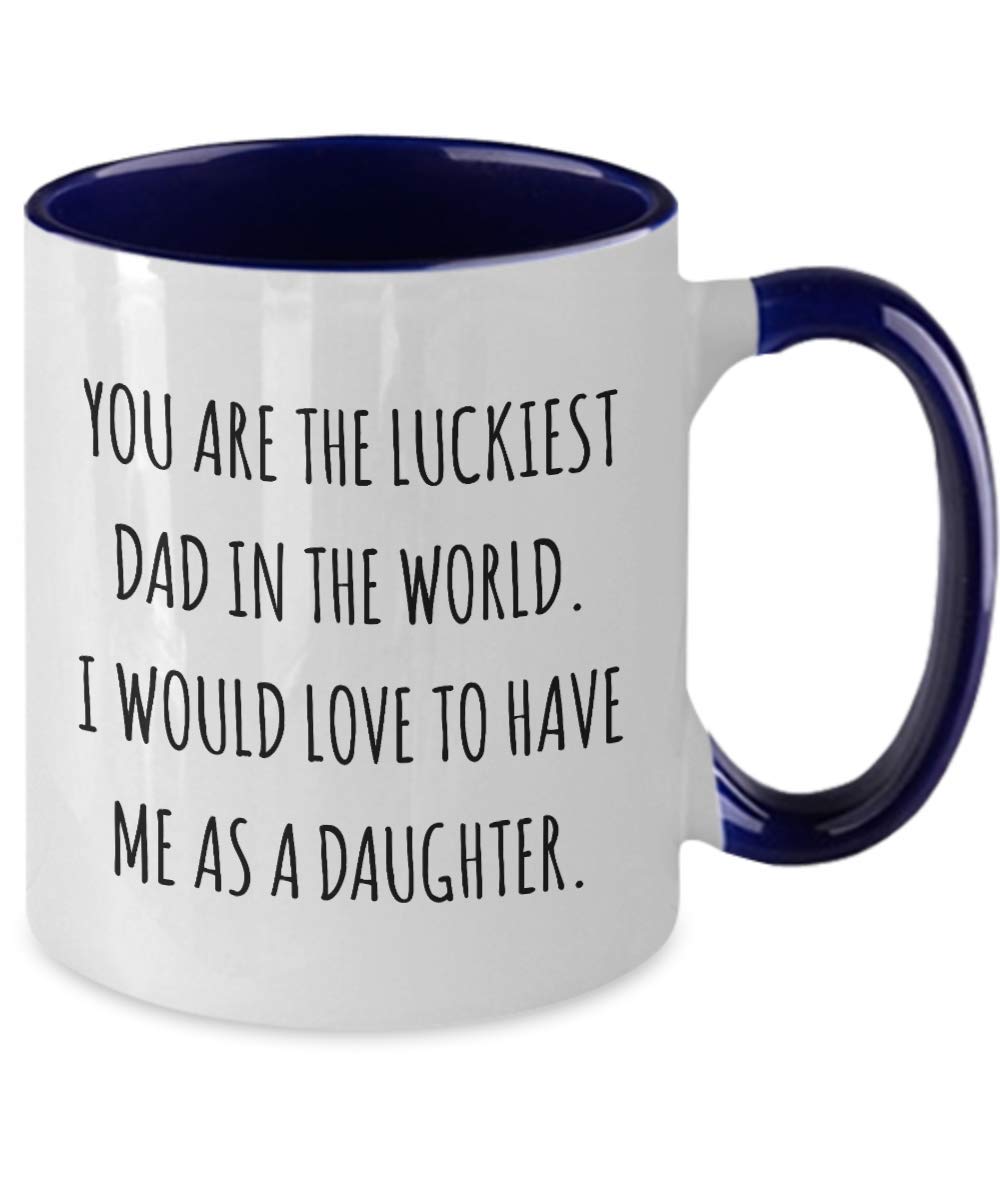 Funny Coffee Mug for Dad - 'You're The Luckiest Dad in The World' 11 oz Ceramic Cup | Perfect Father's Day Gift, Birthday Present & Daily Coffee Use