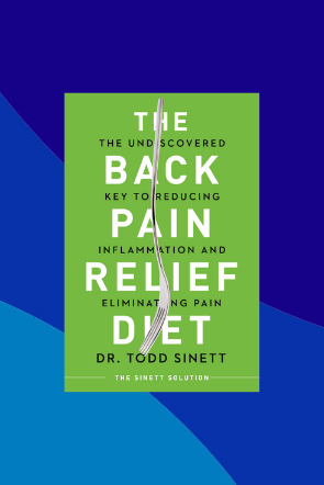 The Back Pain Relief Diet - Natural Remedies & Anti-Inflammatory Foods for Chronic Pain Management | Improve Spine Health & Reduce Discomfort for Office Workers & Active Lifestyles