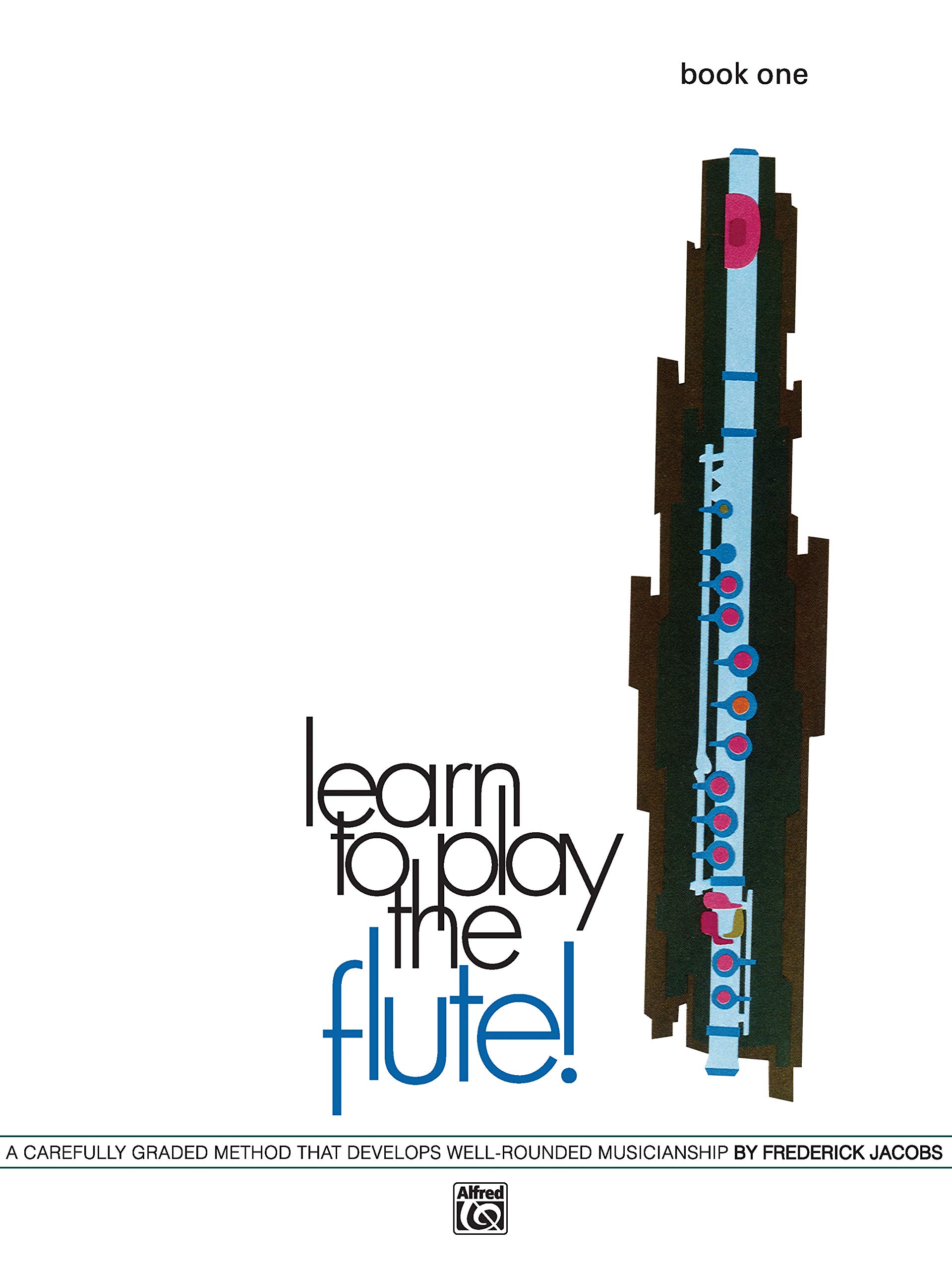 Learn to Play the Flute Book 1: Beginner Flute Method for Developing Musical Skills - Perfect for Music Students & Self-Learners at Home or School