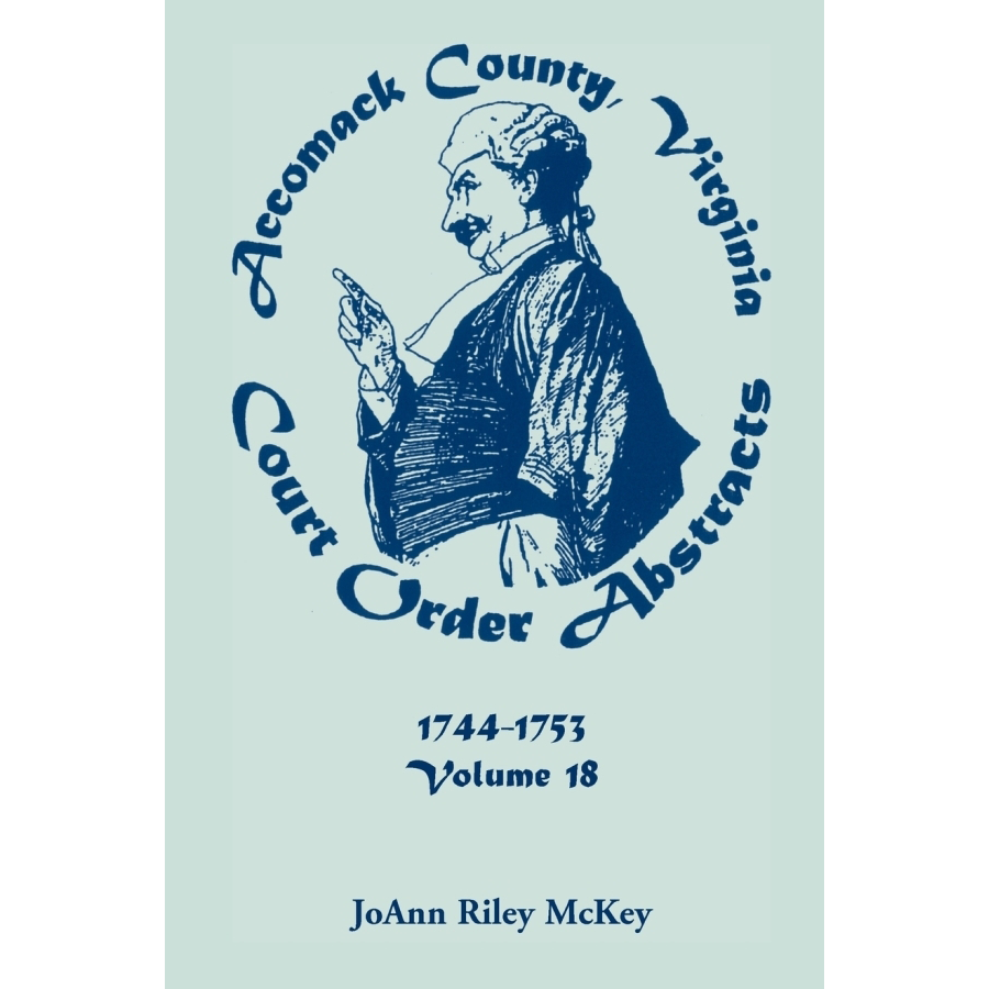 Virginia Court Order Abstracts - Accomack County Volume 18 (1744-1753) | Historical Genealogy Records for Ancestry Research & Family History Documentation