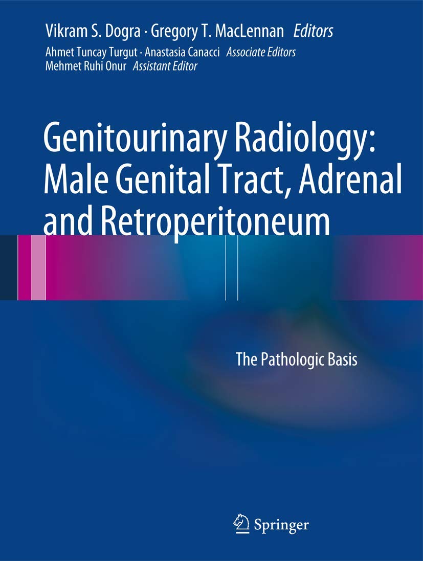 Genitourinary Radiology Textbook: Male Genital Tract, Adrenal & Retroperitoneum Imaging - Pathologic Basis for Diagnosis | Medical Education & Clinical Reference for Radiologists