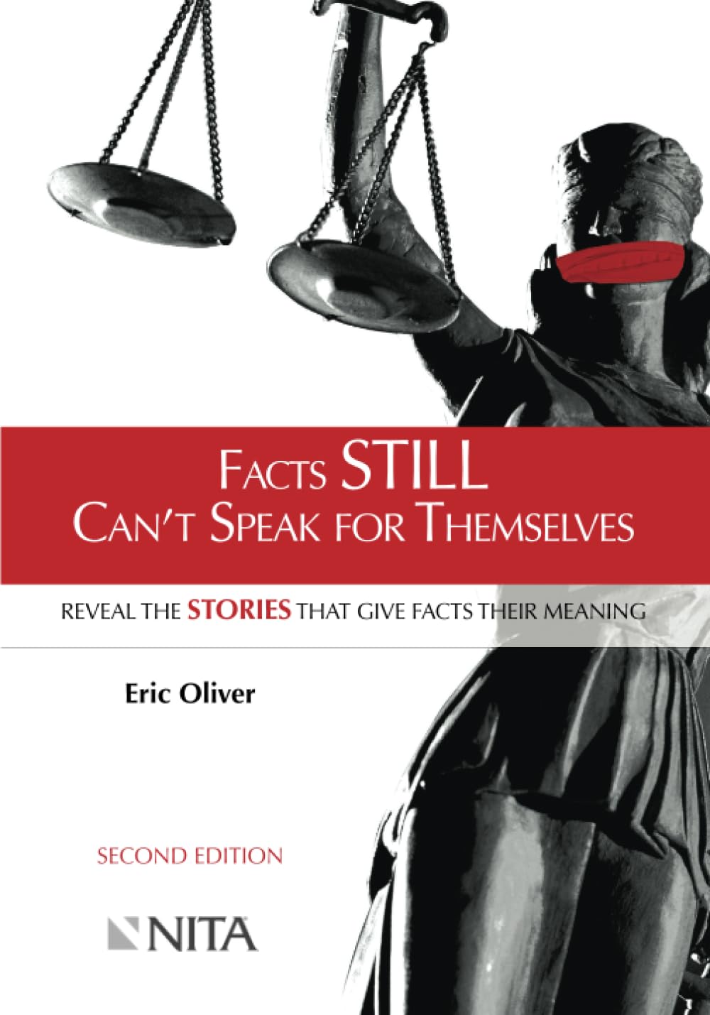 Facts Still Can't Speak For Themselves: Reveal the Stories That Give Facts Their Meaning - Second Edition by NITA | Legal Analysis & Case Studies for Law Professionals