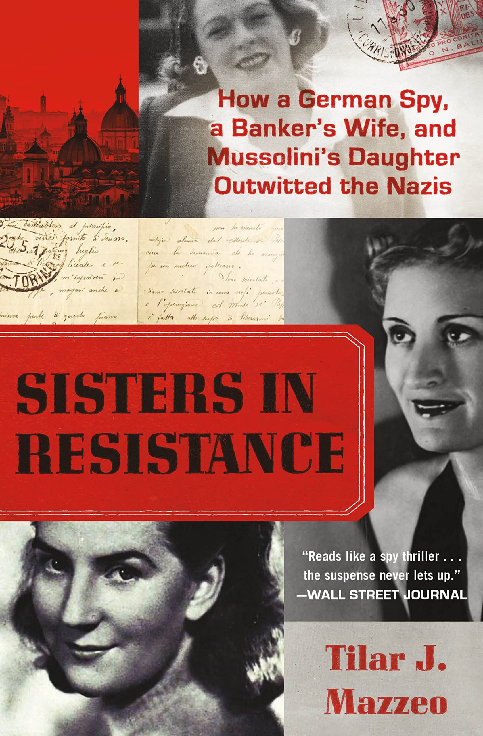 Sisters in Resistance: How a German Spy, a Banker's Wife, and Mussolini's Daughter Defeated the Nazis - WWII Historical Nonfiction Book for History Lovers & Classroom Reading