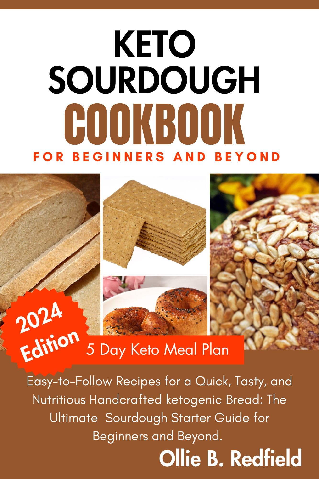 Keto Sourdough Cookbook: Easy Low-Carb Bread Recipes for Beginners | Quick & Nutritious Homemade Ketogenic Baking Guide | Perfect for Breakfast, Meal Prep & Healthy Snacking