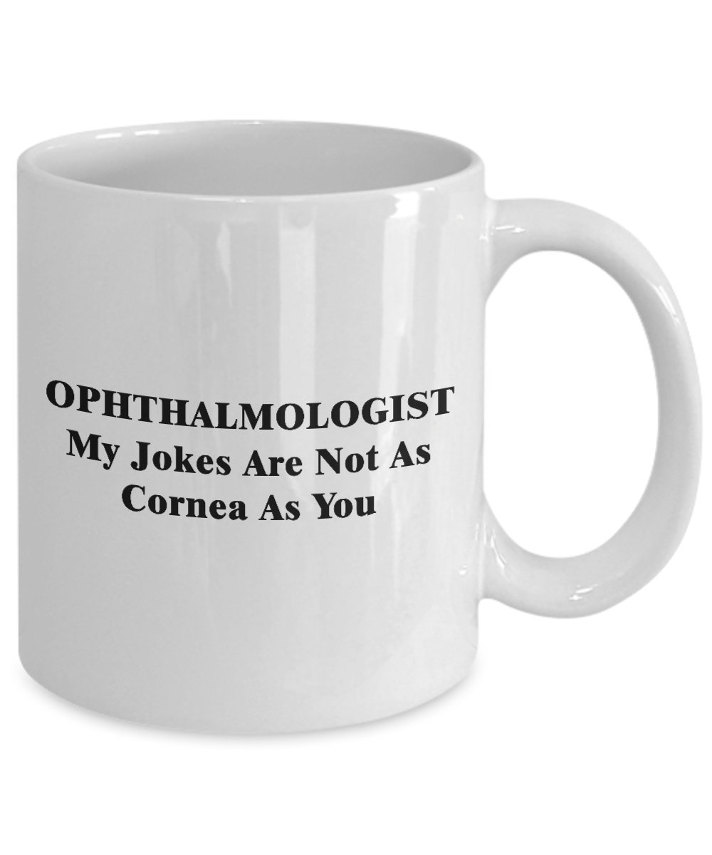Funny Ophthalmologist Gifts - Eye Doctor Coffee Mug for Tea & Coffee Lovers | Cute Medical Humor Gag Gift for Ophthalmology Specialists, MDs, Nurses | Perfect for Office Use, Appreciation Gifts & Medical Conferences