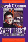 Sweet Liberty: Travels in Irish America - Explore Irish-American Heritage & Culture | Perfect for History Buffs & Travel Enthusiasts