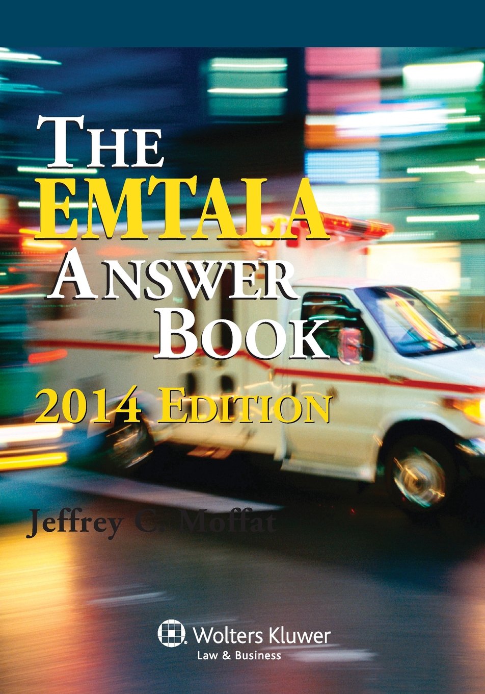 EMTALA Answer Book 2014 Edition - Comprehensive Guide for Healthcare Compliance & Emergency Medical Treatment