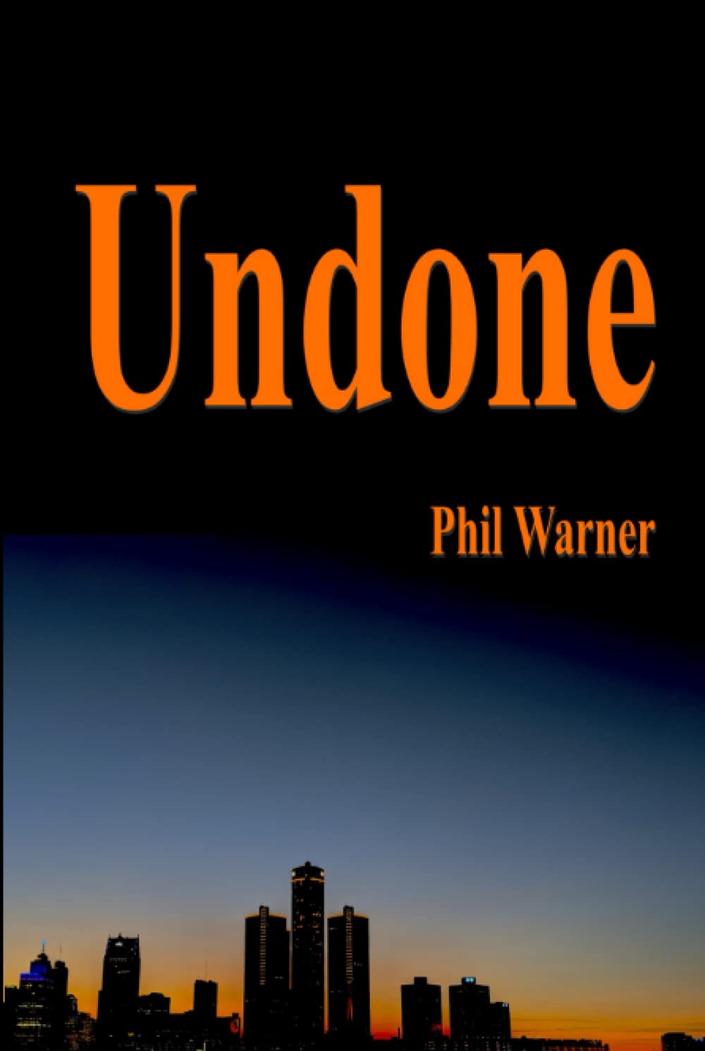 Undone (Phil Warner Crime Novels) - Gripping Mystery Thriller Book for Crime Fiction Lovers | Perfect for Book Clubs, Vacation Reading & Late-Night Page Turners