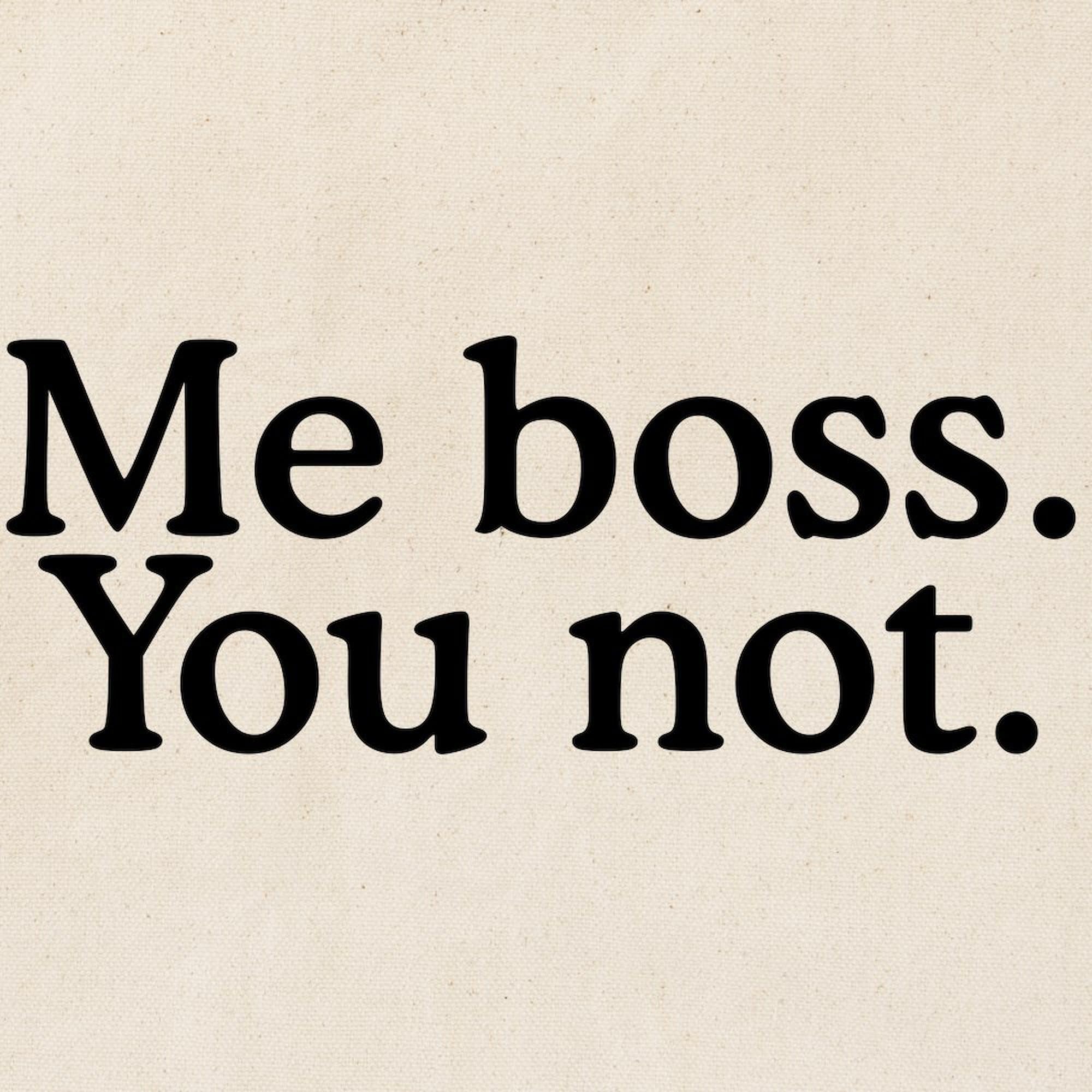 Me Boss You Not Tote Bag - Natural Canvas Reusable Shopping Bag for Work, Groceries & Beach | Funny Office Gift & Eco-Friendly Grocery Tote