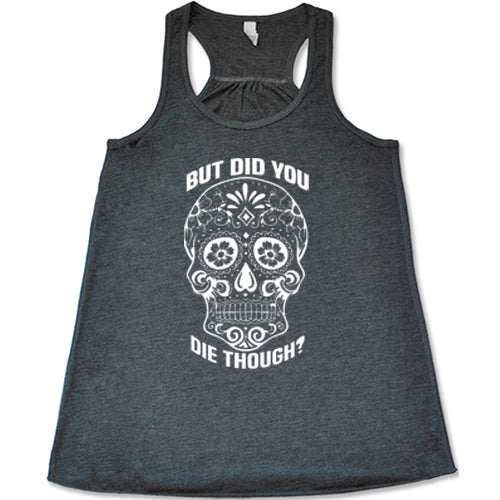 Sugar Skull 'But Did You Die Though?' Graphic T-Shirt - Trendy Gothic Humor Tee for Halloween, Day of the Dead & Casual Wear