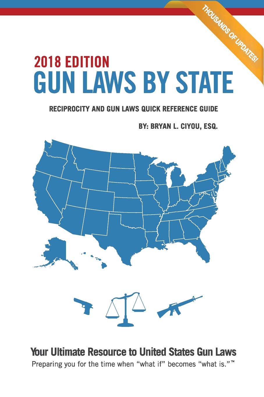 Gun Laws By State 2018 Edition: Complete Guide to Reciprocity & Firearm Regulations | Quick Reference for Travelers & Gun Owners