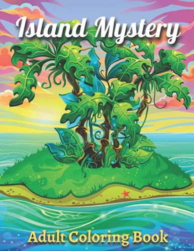 Island Mystery Adult Coloring Book - Relaxing Island Life Scenes, Exotic Ocean Landscapes & Whimsical Wildlife for Stress Relief | Perfect for Meditation, Art Therapy & Creative Relaxation at Home