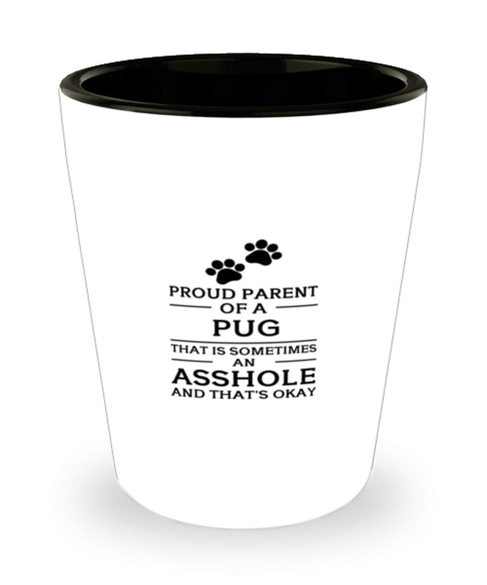 Proud Parent Of a Pug Shot Glass 1.5oz - Funny Dog Lover Gift for Pug Owners - Perfect for Parties, Gag Gifts & Collectibles