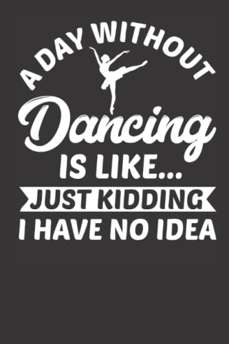 Funny Dance Lovers Notebook: Cute Dancing Quote Journal for Daily Inspiration, Perfect for Dance Enthusiasts & Choreographers