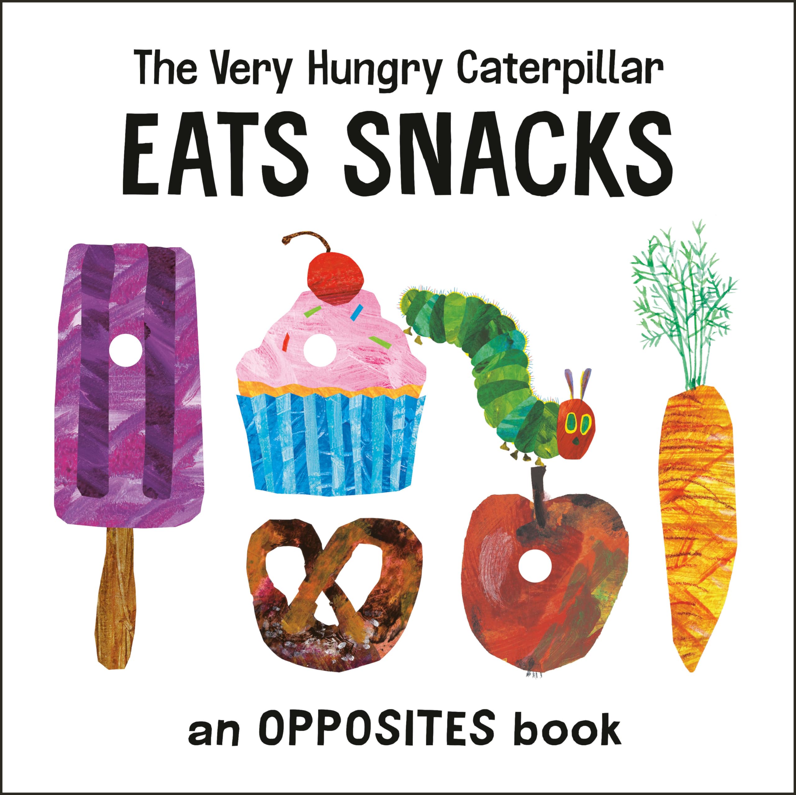 The Very Hungry Caterpillar Eats Snacks: An Opposites Book by Eric Carle - Fun Learning for Toddlers & Preschoolers | Perfect for Storytime, Early Education & Gift Giving