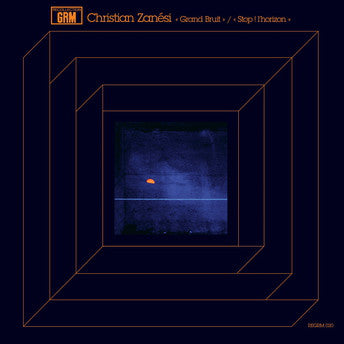 Christian Zanesi - Grand Bruit / Stop! L'Horizon Recollection GRM Vinyl LP (Editions Mego REGRM 020) - Experimental Electronic Music for Audiophiles & Collectors