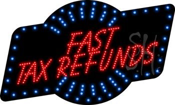 Fast Tax Refunds Animated LED Sign - 18
