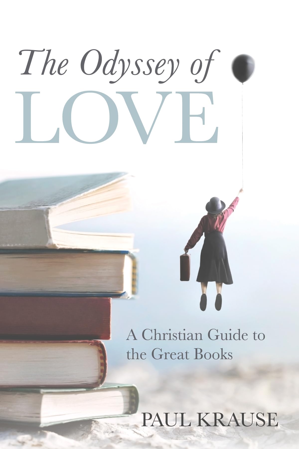 The Odyssey of Love: A Christian Guide to the Great Books - Perfect for Bible Study Groups & Christian Book Clubs