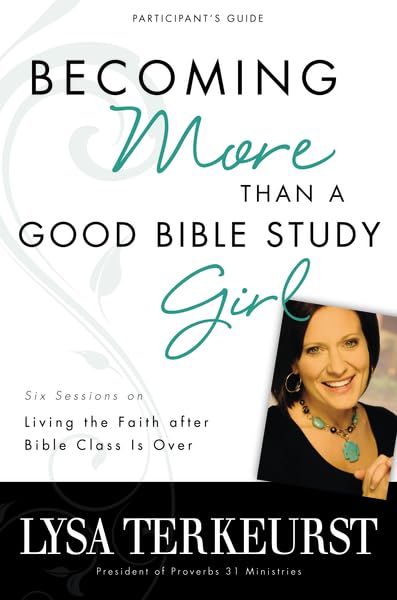 Becoming More Than a Good Bible Study Girl Participant's Guide - Christian Faith Devotional for Women | Grow Spiritually After Bible Study | Perfect for Small Groups & Personal Reflection