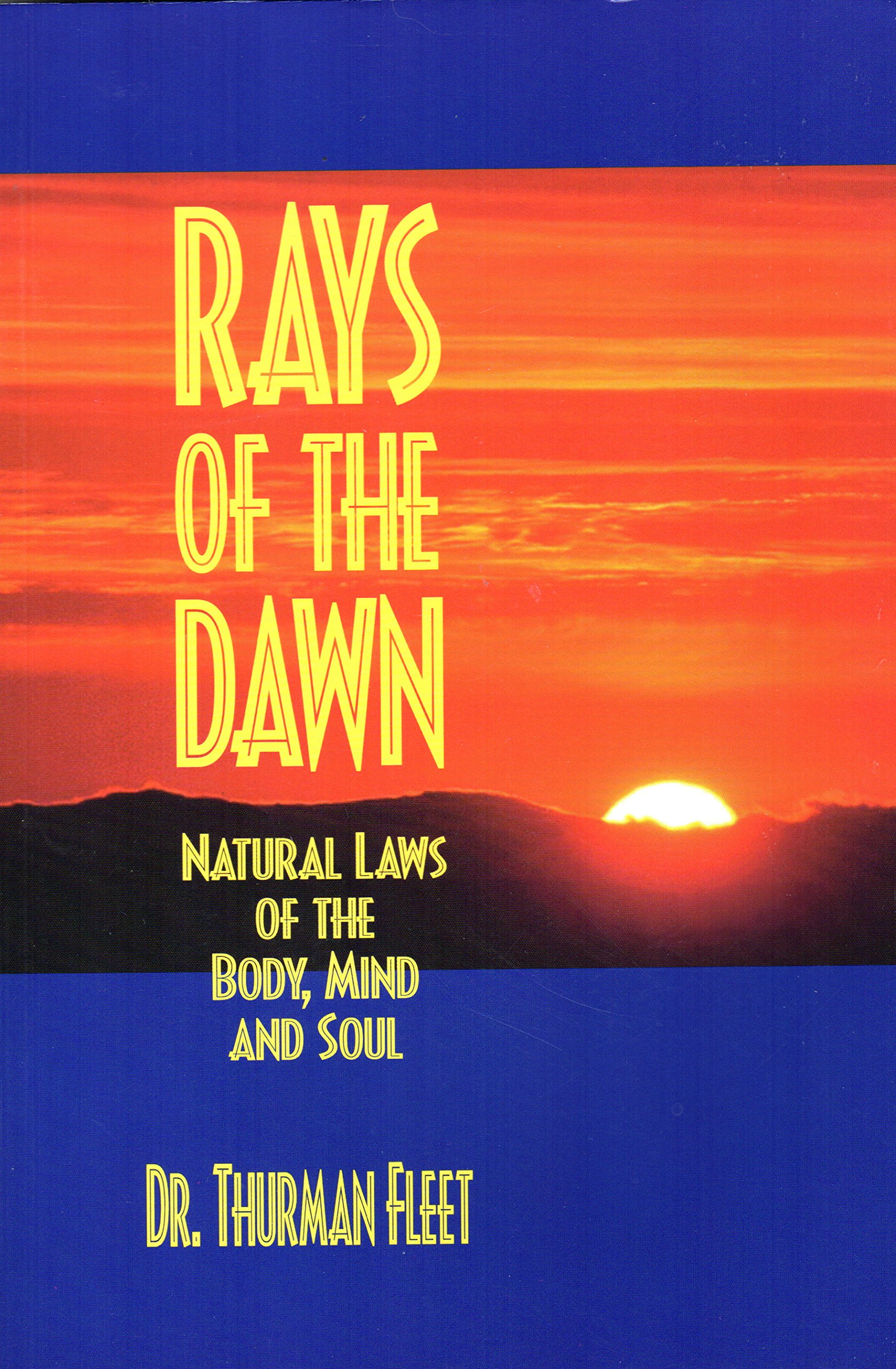 Rays of the Dawn: Natural Laws of Body, Mind and Soul - Holistic Wellness Book for Self-Improvement, Meditation & Spiritual Growth