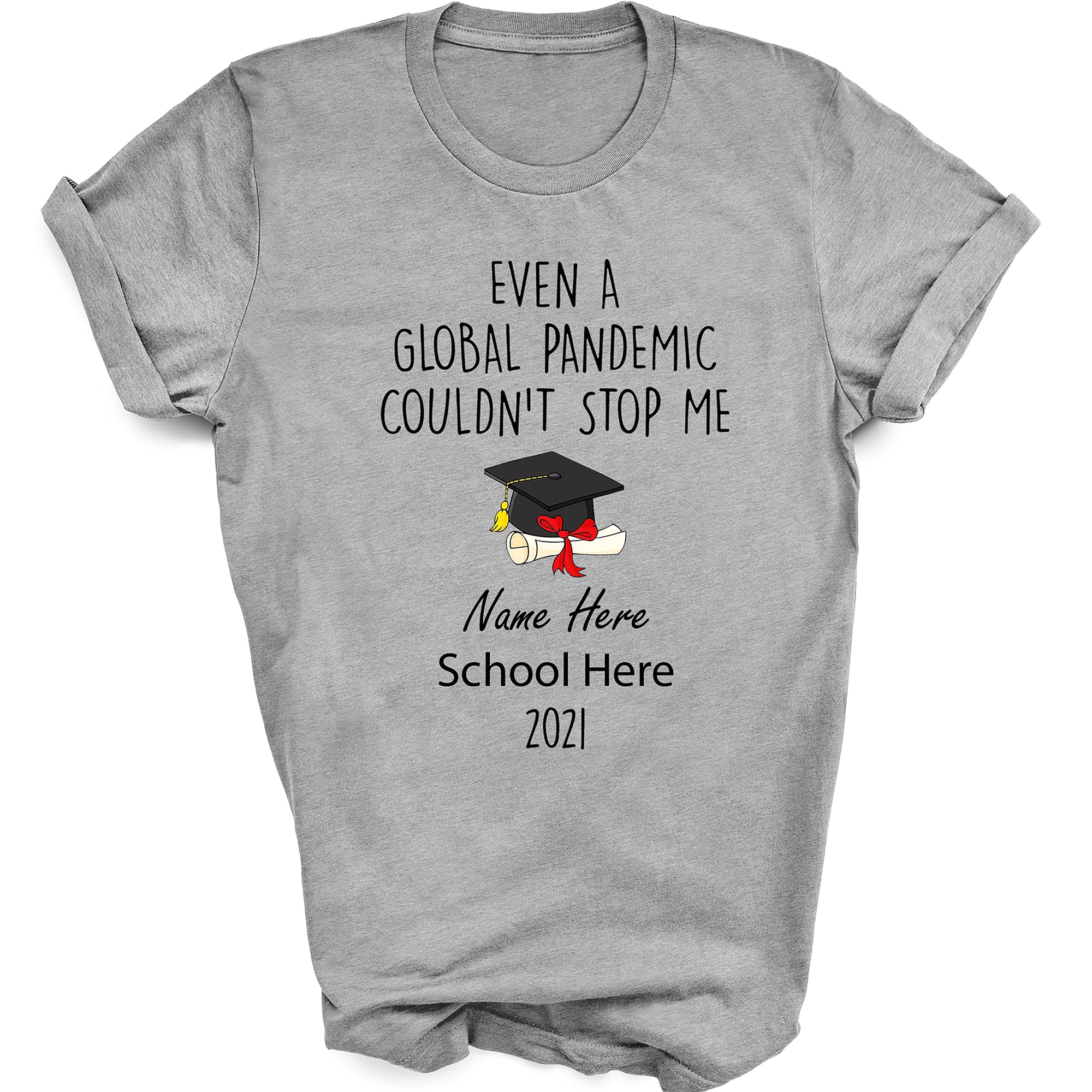 Class of 2021 Graduation Shirt - Funny Pandemic Graduation Gift - Personalized Custom T-Shirt for High School & College Graduates - Perfect for Graduation Parties & Yearbook Photos