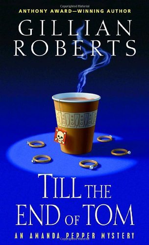 Till the End of Tom (Amanda Pepper Mysteries) by Gillian Roberts - Mystery Novel, Paperback (2006) - Perfect for Book Clubs & Crime Fiction Lovers