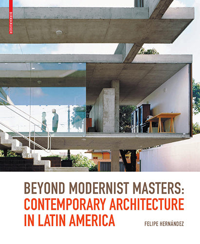 Beyond Modernist Masters: Contemporary Architecture in Latin America - Design Trends & Influences for Modern Homes & Offices
