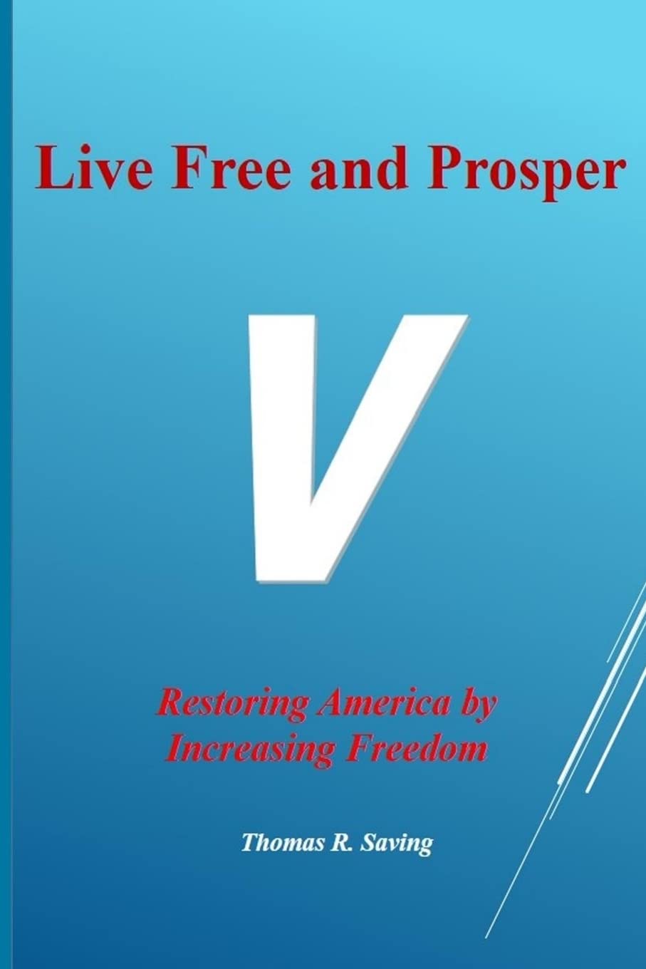 Live Free and Prosper: Restoring American Freedom - Political Book for Conservatives & Patriots | Ideal for History Buffs & Liberty Advocates