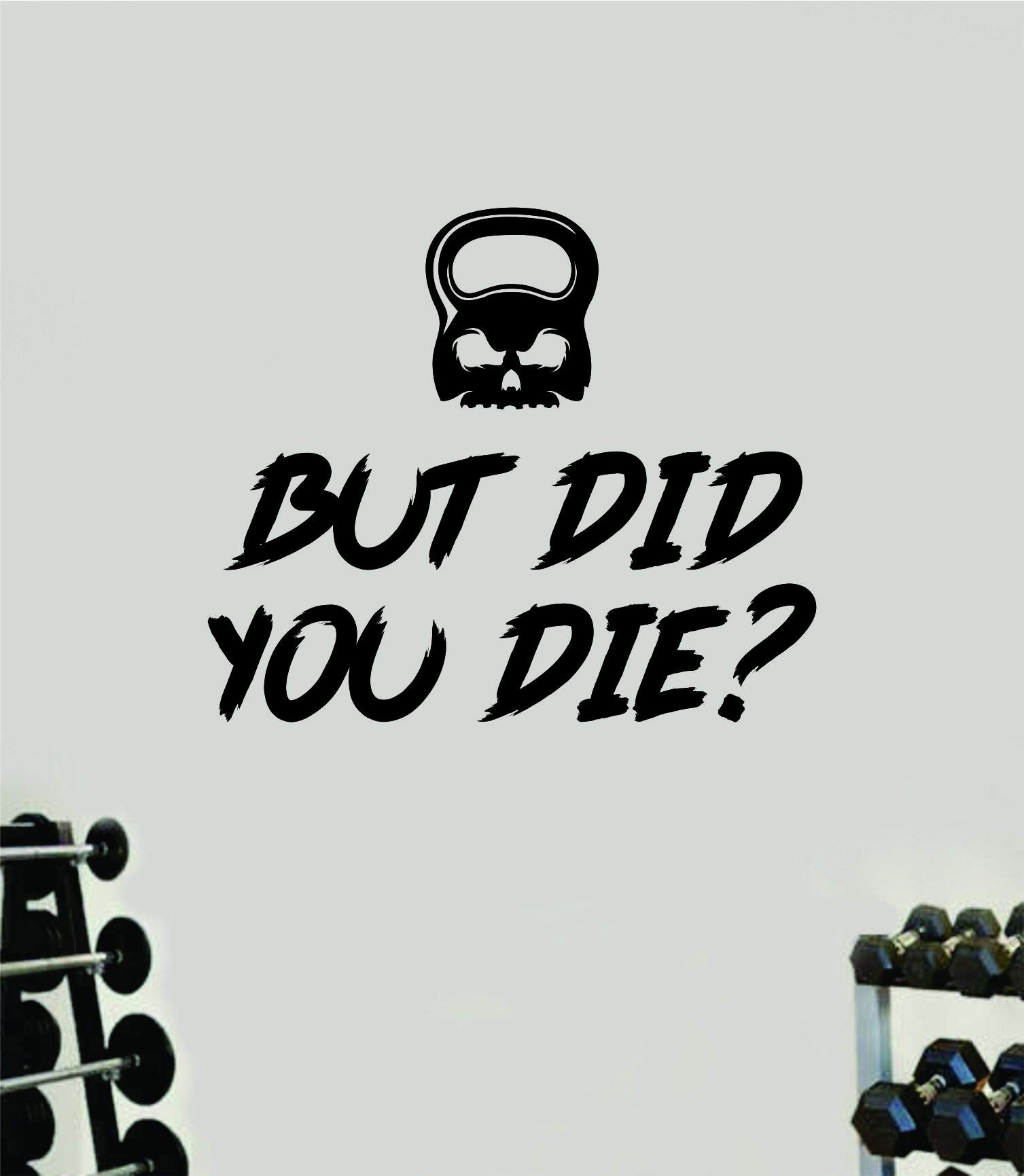 Funny Motivational Wall Decal - 'But Did You Die?' Vinyl Art Sticker for Home, Bedroom & Gym Decor - Inspirational Fitness Quote for Women & Teens - Perfect for Workout Rooms, Dorm Rooms & Fitness Studios