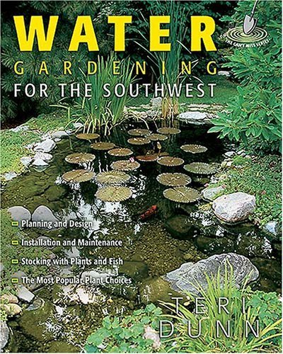 Water Gardening for the Southwest: Desert-Friendly Plants & Design Tips for Beautiful Outdoor Spaces