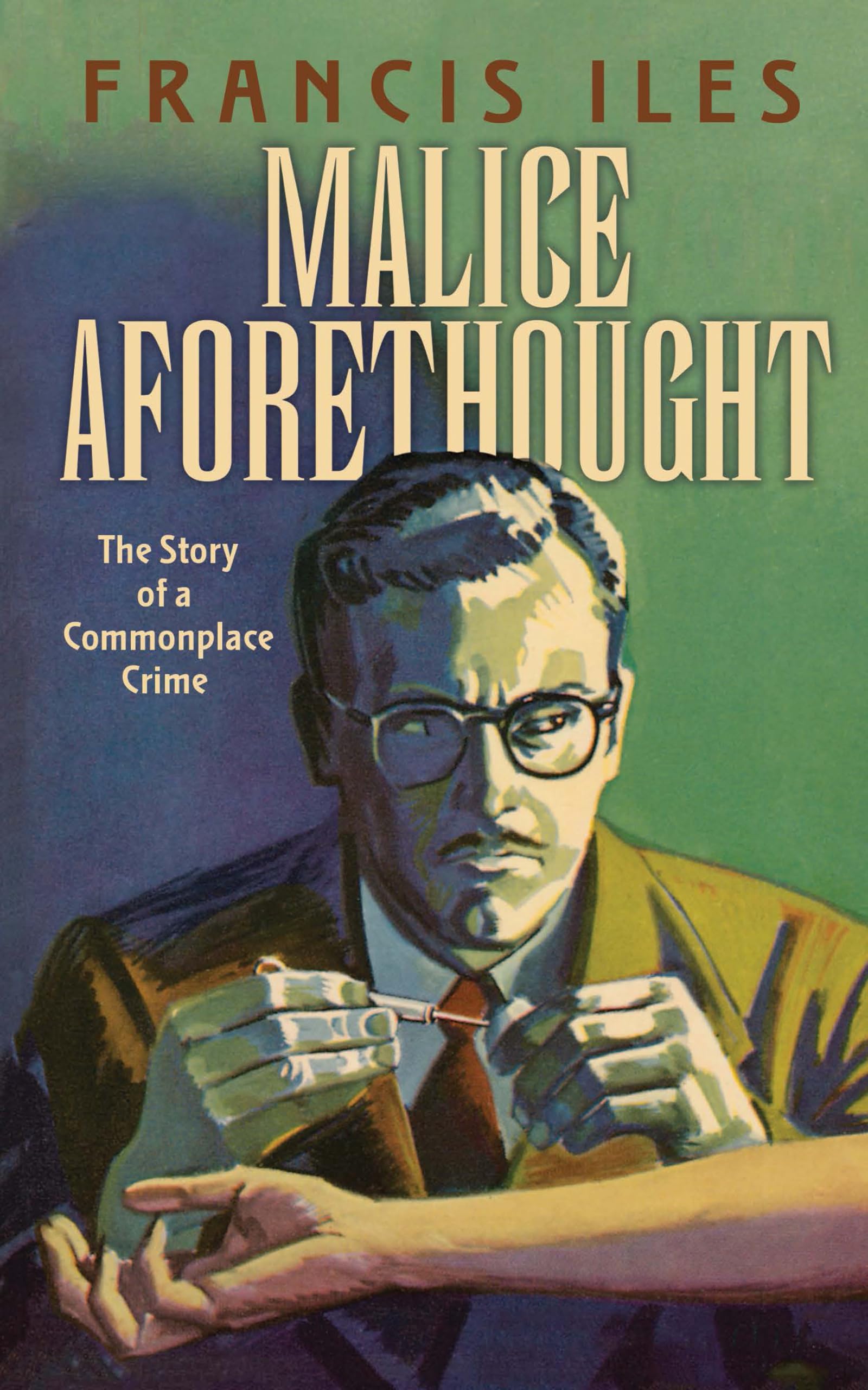 Malice Aforethought: The Story of a Commonplace Crime - Classic Mystery Thriller Novel | Dover Literature Crime Fiction | Perfect for Book Clubs & Mystery Lovers