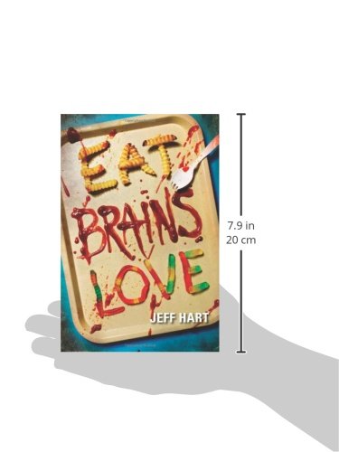 Eat, Brains, Love - Zombie Romance Novel | Post-Apocalyptic Fiction Book for Teens & Adults | Perfect for Halloween Reading & Dystopian Lovers