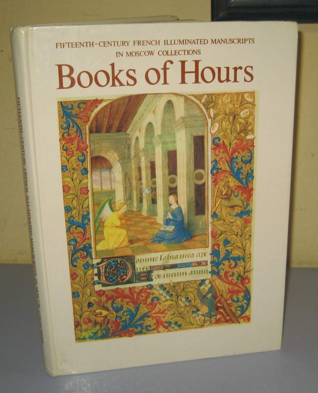 Rare 15th Century French Illuminated Manuscripts - Books of Hours from Moscow Collections [Hardcover] | Perfect for Medieval History Enthusiasts, Art Collectors & Rare Book Lovers