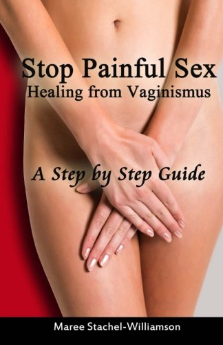 Healing from Vaginismus: Step-by-Step Guide to Stop Painful Sex | Vaginal Muscle Relaxation Techniques for Comfortable Intimacy & Better Relationships