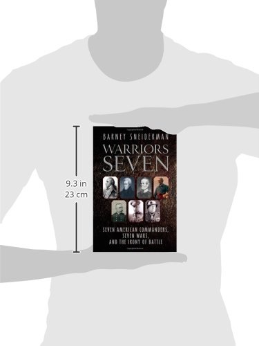 Warriors Seven: Seven American Commanders in Seven Wars - Battle History Book | Military Strategy & Leadership Lessons for History Buffs & War Enthusiasts