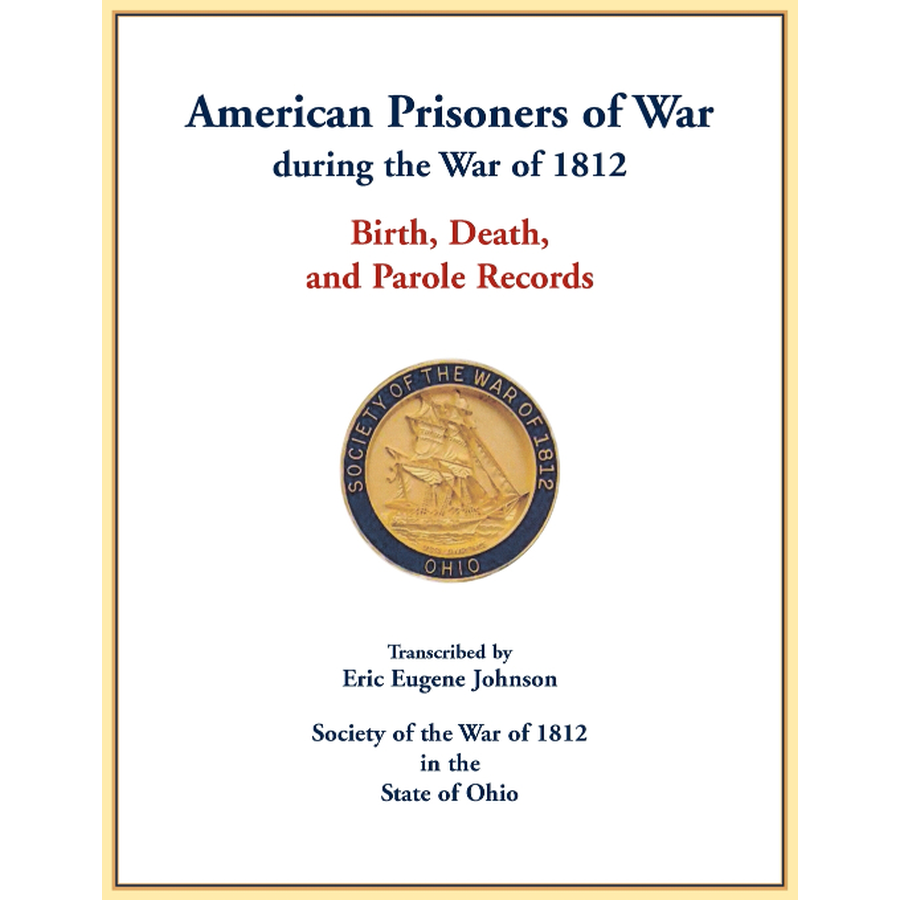 War of 1812 American POW Records: Birth, Death & Parole Documents for Genealogy Research | Military History Archives