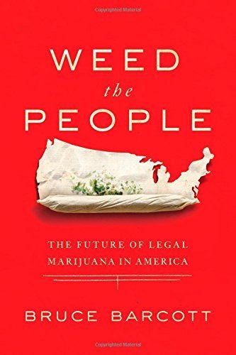 Weed the People: The Future of Legal Marijuana in America - Hardcover Book | Cannabis Industry Insights, Legalization Trends & Social Impact | Perfect for Activists, Entrepreneurs & Policy Makers
