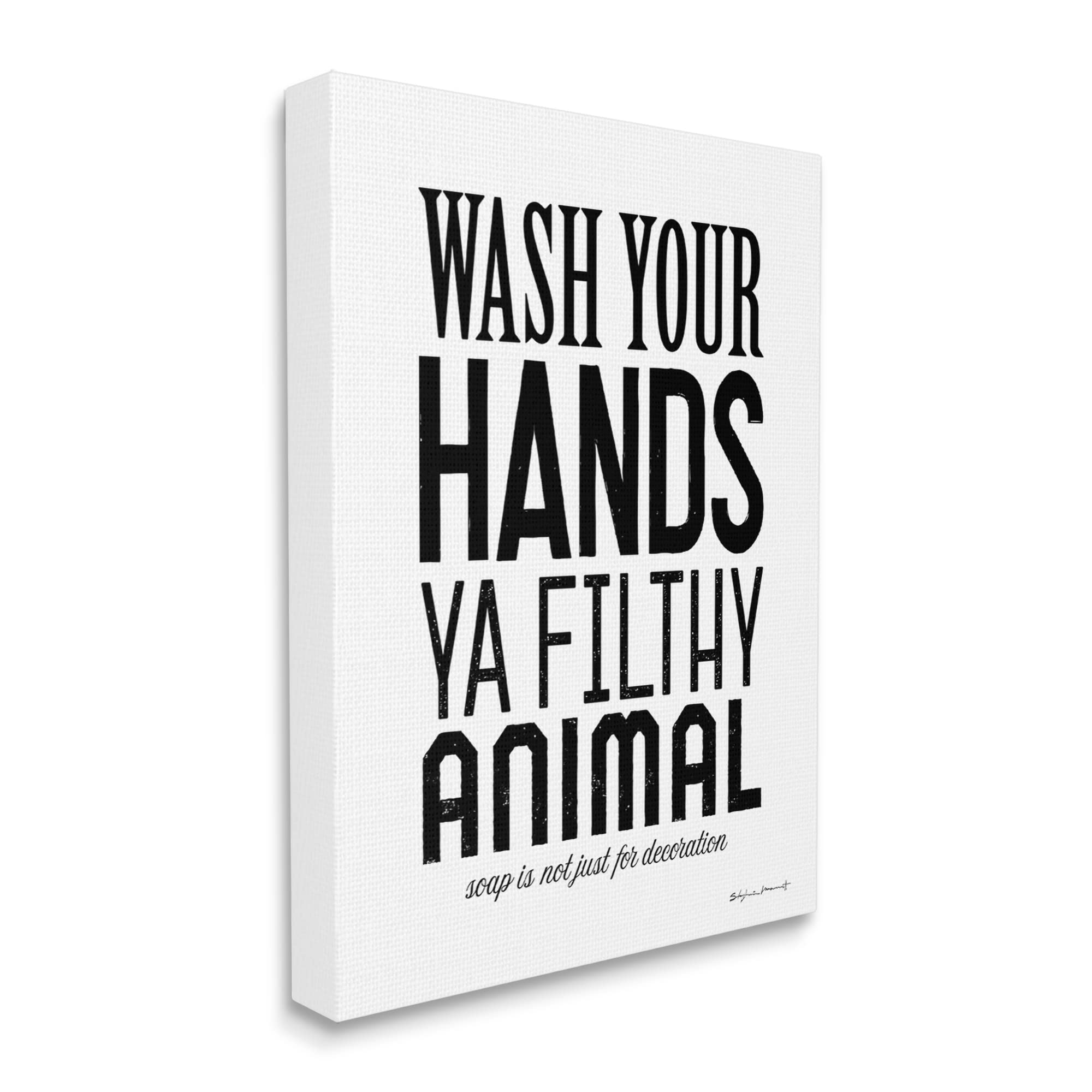 Funny Bathroom Wall Art - 'Wash Your Hands Ya Filthy Animal' by Stephanie Workman Marrott - 30x40 Black Canvas Print - Perfect for Bathrooms, Kitchens & Humorous Home Decor