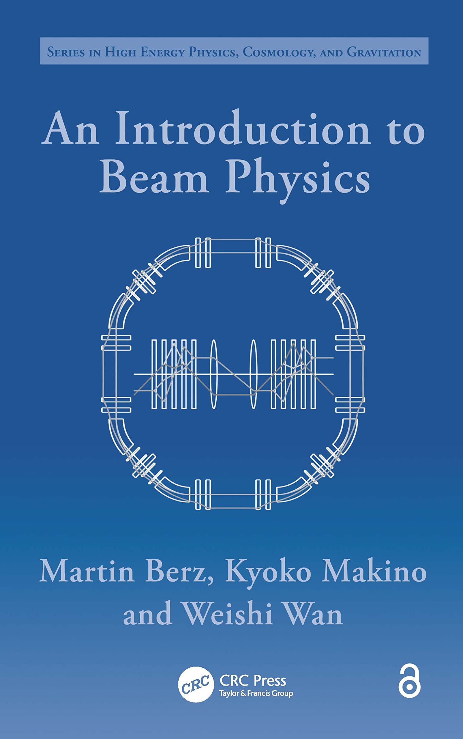 Beam Physics Book: Introduction to High Energy Physics, Cosmology & Gravitation - Perfect for Students & Researchers in Particle Physics