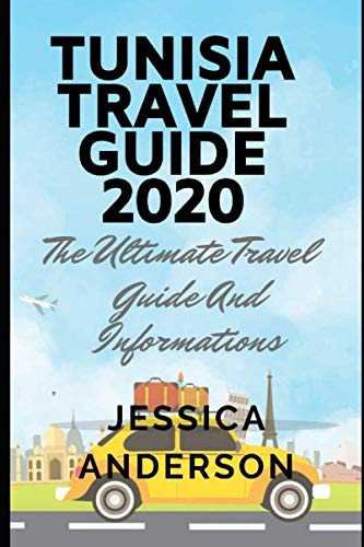 Tunisia Travel Guide 2024: Ultimate Handbook with Essential Tips & Must-See Attractions | Perfect for Solo Travelers, Couples & Adventure Seekers