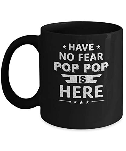 Funny Father's Day Coffee Mug - 11OZ 'Have No Fear Pop Pop Is Here' Novelty Gift Mug - Perfect for Grandpa's Morning Coffee, Office Use & Retirement Gifts
