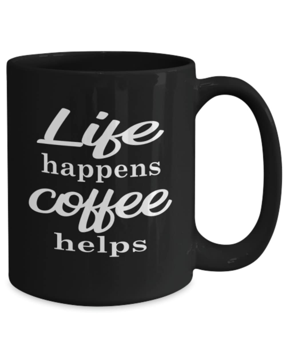 Life Happens Coffee Helps - Funny Coffee Mug Gift for Coffee Lovers | Perfect for Office, Home & Gifts | Ceramic Coffee Cup with Inspirational Quote