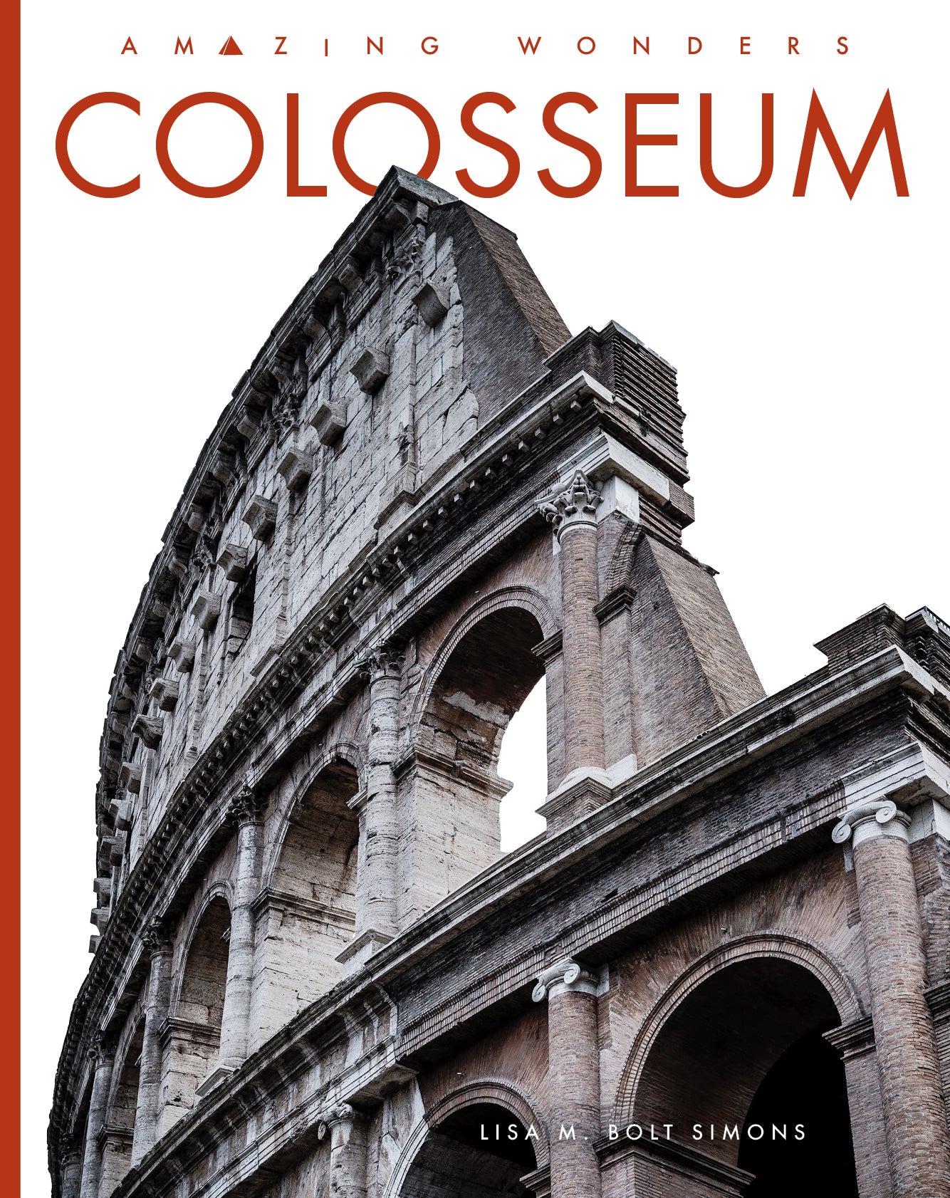 Colosseum: Ancient Rome's Iconic Landmark - 9781640268579 | History Book for Travel Enthusiasts & Students