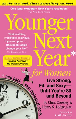 Younger Next Year for Women: Live Strong, Fit & Sexy Until 80+ | Health & Wellness Book for Active Aging | Perfect for Yoga, Hiking & Senior Fitness Routines