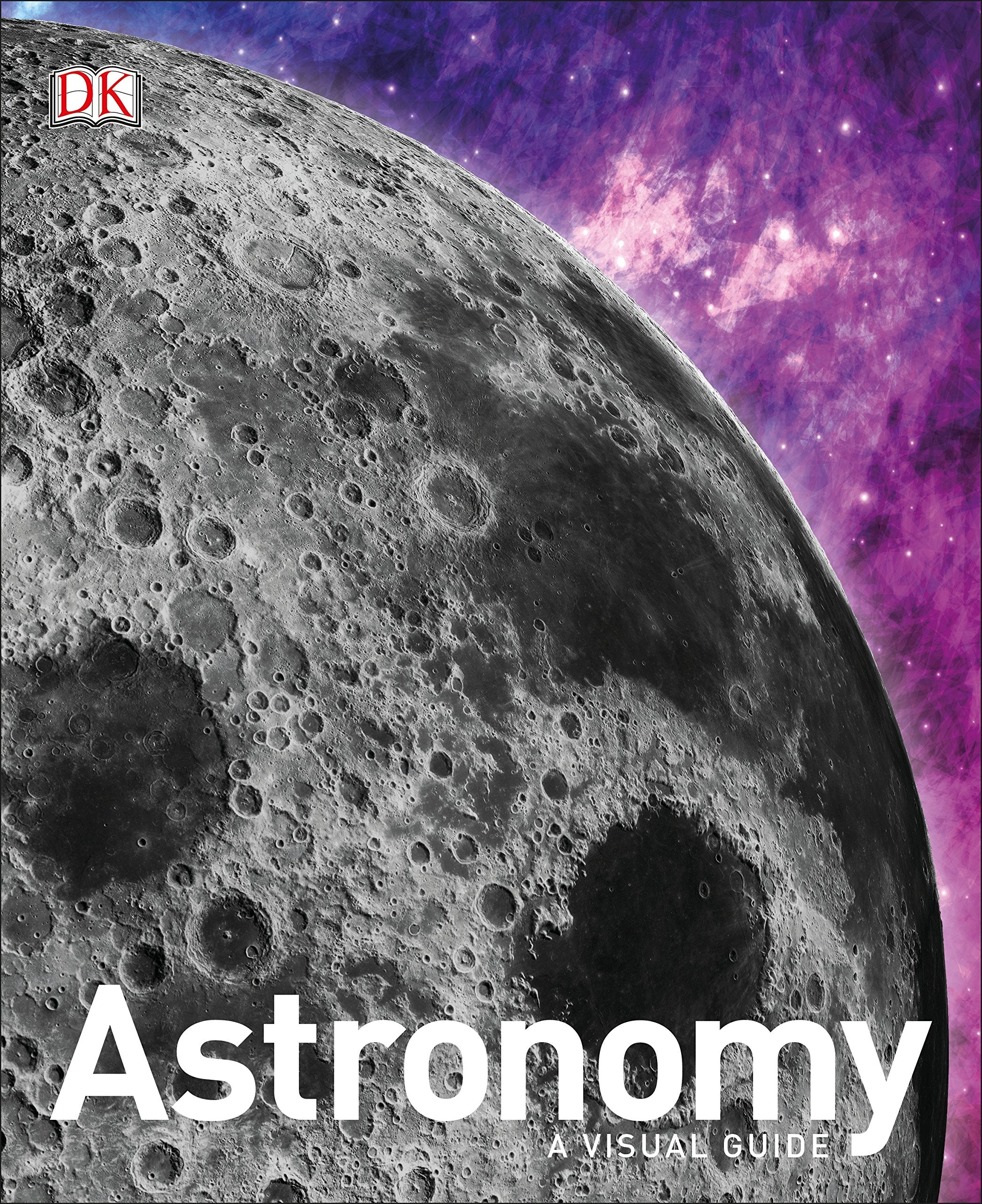 Astronomy: A Visual Guide Book - Explore the Universe with Stunning Images & Easy Explanations | Perfect for Stargazers, Students & Space Enthusiasts