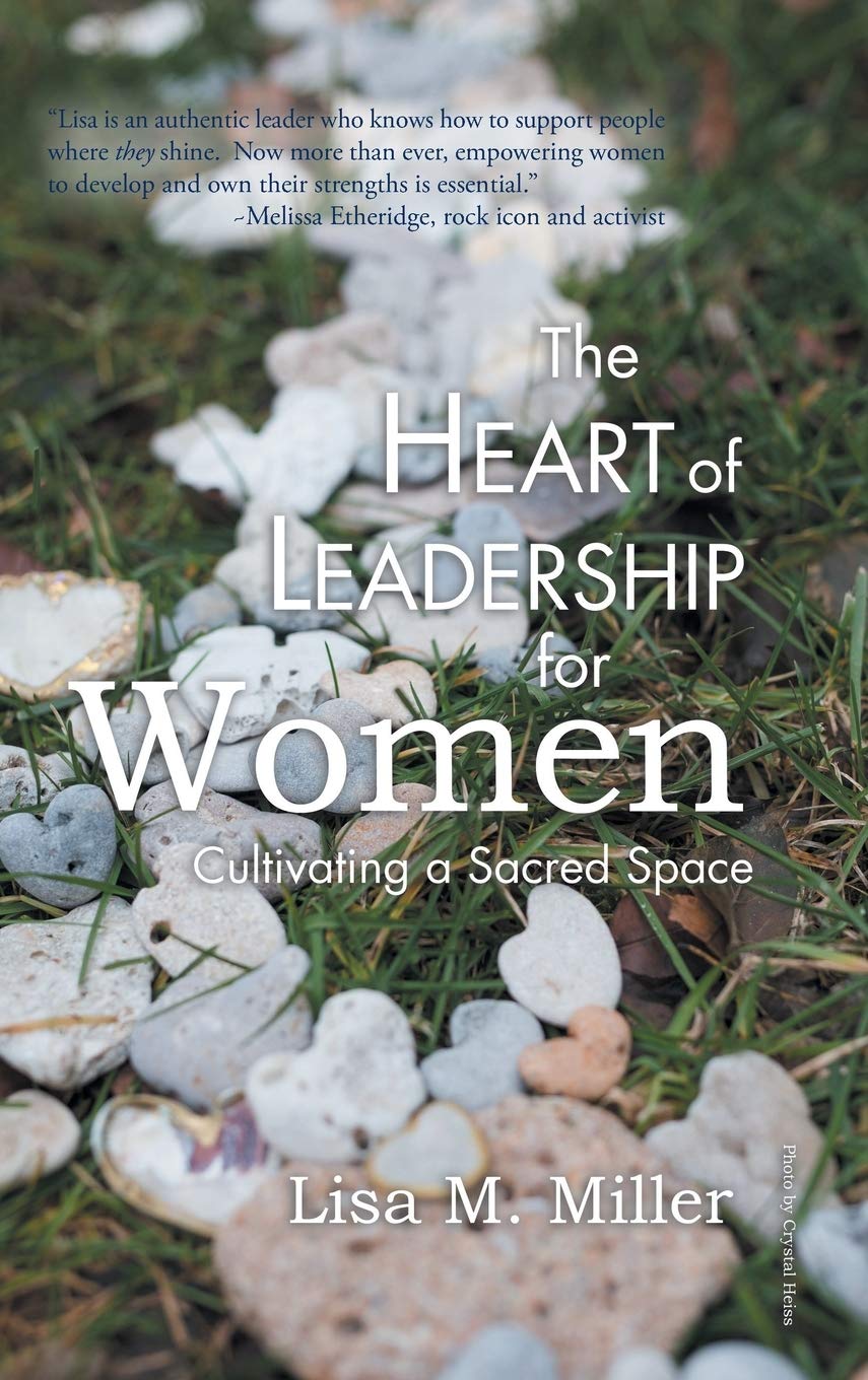 The Heart of Leadership for Women: Cultivating a Sacred Space - Empowering Female Leaders in Business & Life | Perfect for Corporate Training, Women's Retreats & Personal Growth