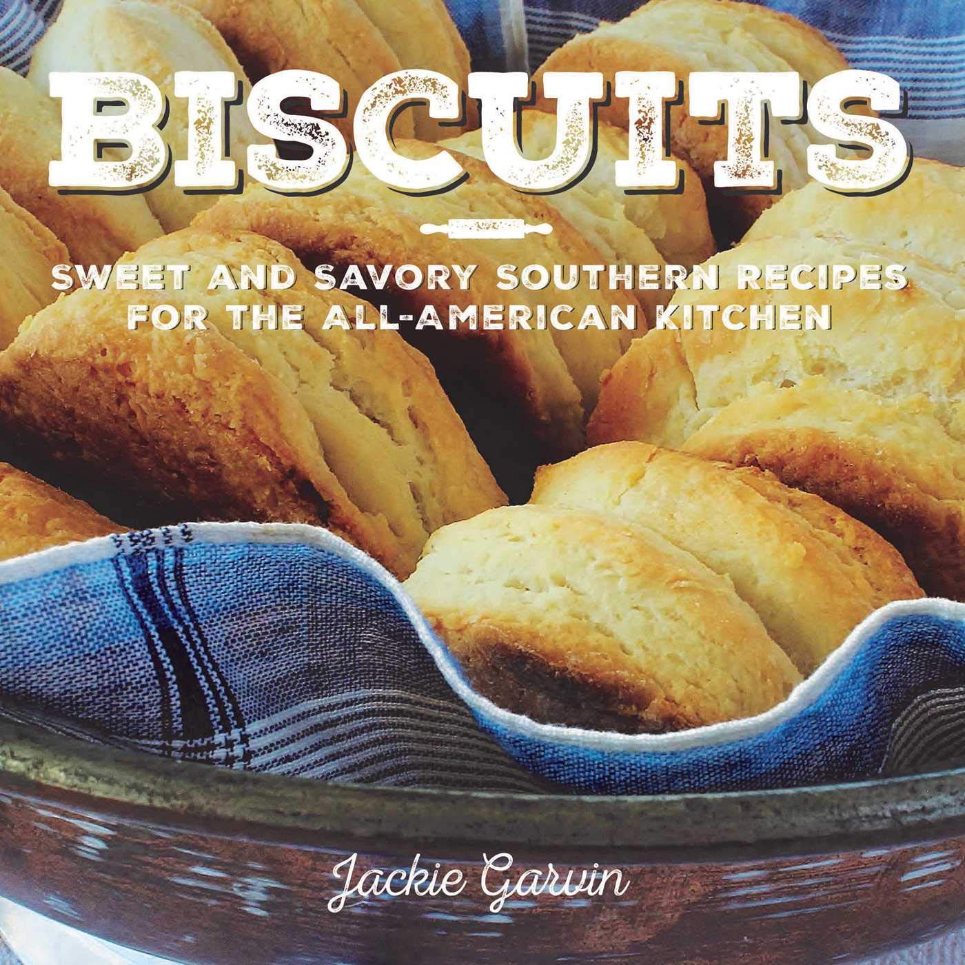 Southern Biscuits Recipe Book: Sweet & Savory Homemade Biscuits for Breakfast, Brunch & Comfort Food - Perfect for American Kitchens & Family Gatherings